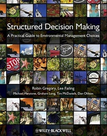 Structured Decision Making: A Practical Guide to Environmental Management Choices