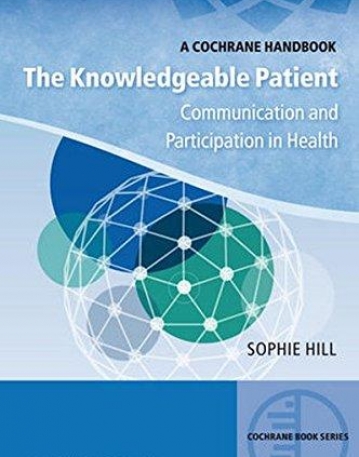 Knowledgeable Patient: Communication and Participation in Health - A Cochrane HDBK