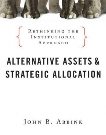 Alternative Assets and Strategic Allocation: Rethinking the Institutional Approach