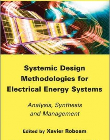 Systemic Design Methodologies for Electrical Energy Systems: Analysis, Synthesis and Management