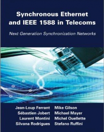 Synchronous Ethernet and IEEE 1588 in Telecoms: Next Generation Synchronization Networks