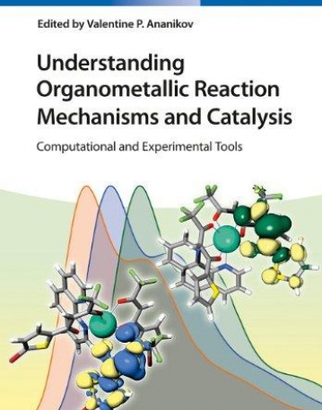 Understanding Organometallic Reaction Mechanisms and Catalysis: Computational and Experimental Tools