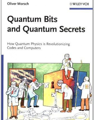 Quantum Bits and Quantum Secrets: How Quantum Physics is revolutionizing Codes and Computers