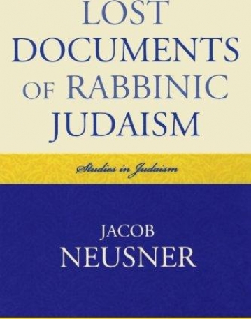 LOST DOCUMENTS OF RABBINIC JUDAISM