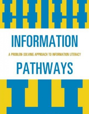 INFORMATION PATHWAYS: A PROBLEM-SOLVING APPROACH TO INF