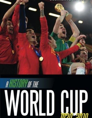 HISTORY OF THE WORLD CUP: 1930-2010, A