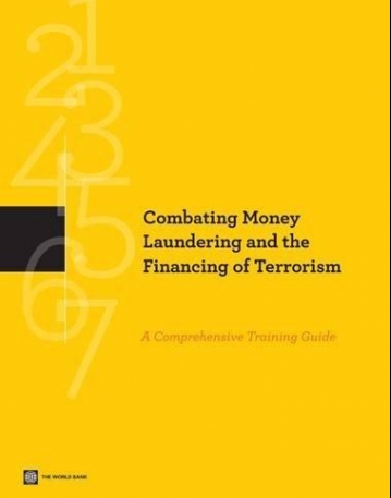 COMBATING MONEY LAUNDERING AND THE FINANCING OF TERRORISM : A COMPREHENSIVE TRAINING GUIDE