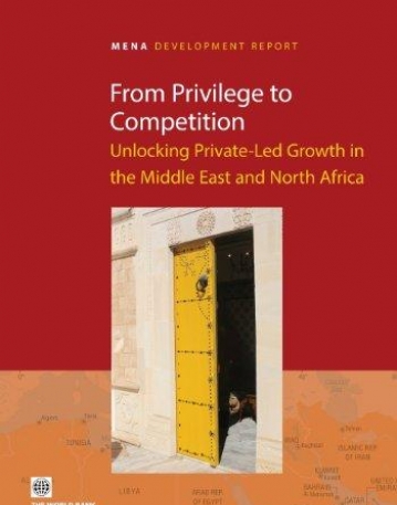 FROM PRIVILEGE TO COMPETITION : UNLOCKING PRIVATE-LED GROWTH IN THE MIDDLE EAST AND NORTH AFRICA