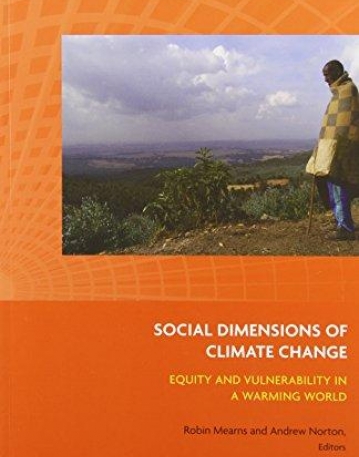 SOCIAL DIMENSIONS OF CLIMATE CHANGE : EQUITY AND VULNERABILITY IN A WARMING WORLD