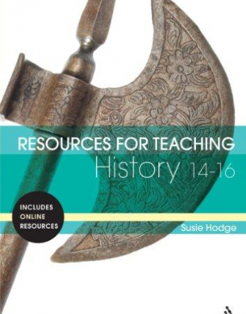 RESOURCES FOR TEACHING HISTORY : 14-16