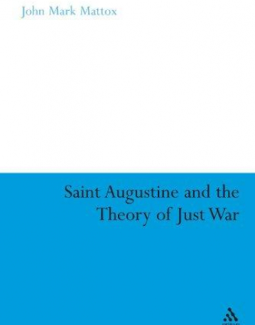 ST. AUGUSTINE AND THE THEORY OF JUST WAR