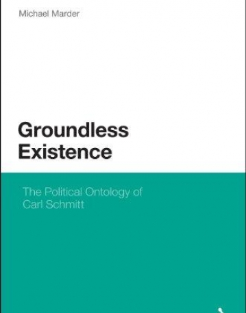 GROUNDLESS EXISTENCE: THE POLITICAL ONTOLOGY OF CARL SC