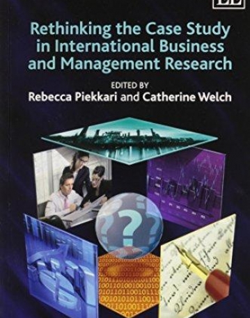 RETHINKING THE CASE STUDY IN INTERNATIONAL BUSINESS AND MANAGEMENT RESEARCH