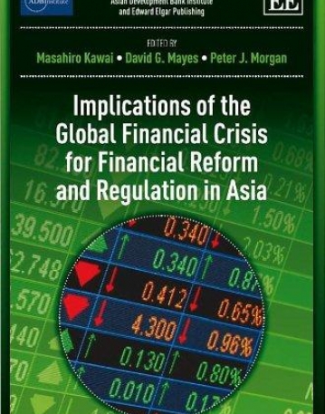 IMPLICATIONS OF THE GLOBAL FINANCIAL CRISIS FOR FINANCIAL REFORM AND REGULATION IN ASIA