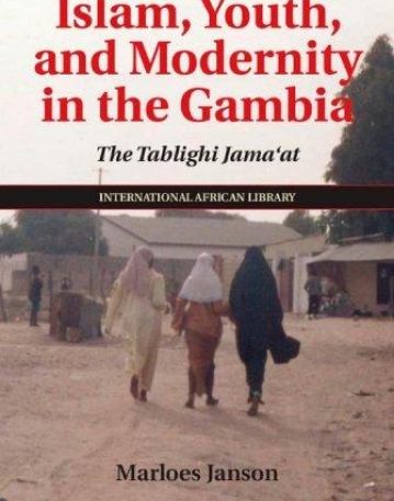 Islam, Youth, and Modernity in the Gambia: The Tablighi Jama'at (The International African Library)