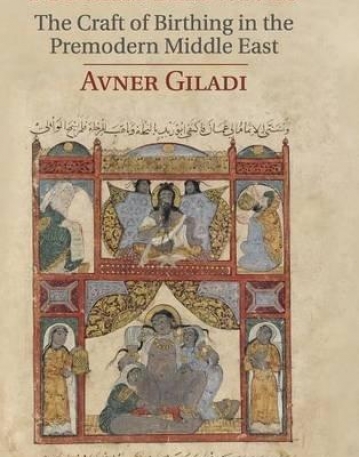 Muslim Midwives: The Craft of Birthing in the Premodern Middle East (Cambridge Studies in Islamic Civilization)