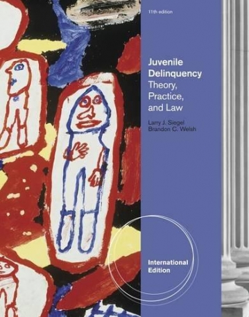 JUVENILE DELINQUENCY: THEORY, PRACTICE, AND LAW