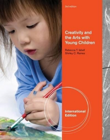 CREATIVITY AND THE ARTS WITH YOUNG CHILDREN, INTERNATIONAL EDITION