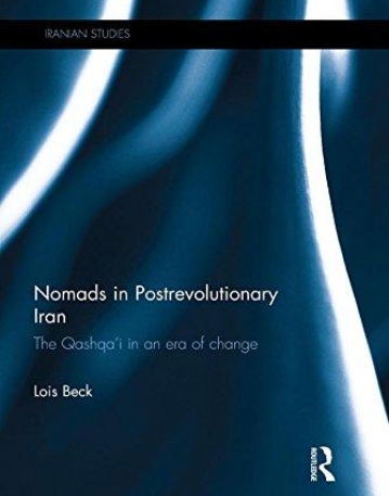 Nomads in Postrevolutionary Iran: The Qashqa'i in an Era of Change (Iranian Studies)