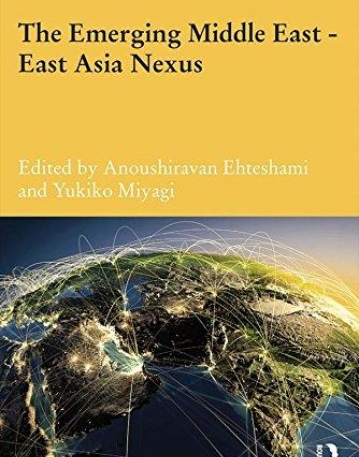 The Emerging Middle East - East Asia Nexus (Durham Modern Middle East and Islamic World Series)