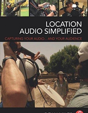 Location Audio Simplified: Capturing Your Audio... and Your Audience