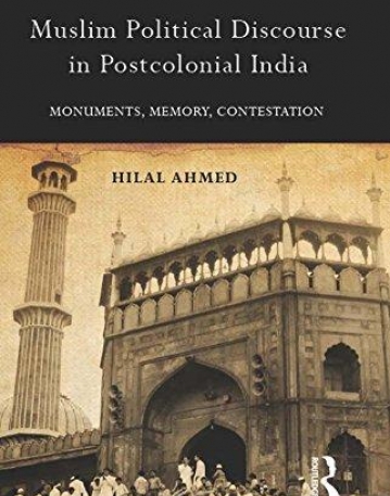 Muslim Political Discourse in Postcolonial India: Monuments, Memory, Contestation