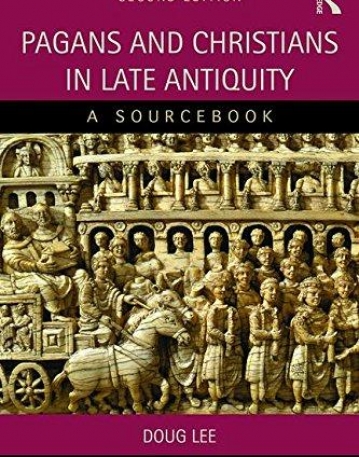 Pagans and Christians in Late Antiquity: A Sourcebook