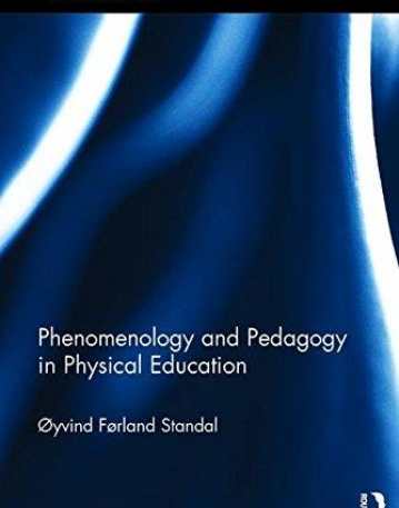 Phenomenology and Pedagogy in Physical Education (Ethics and Sport)