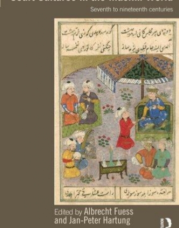 Court Cultures in the Muslim World: Seventh to Nineteenth Centuries (Soas/Routledge Studies on the Middle East)