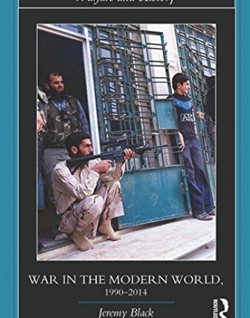 War in the Modern World, 1990-2014 (Warfare and History)