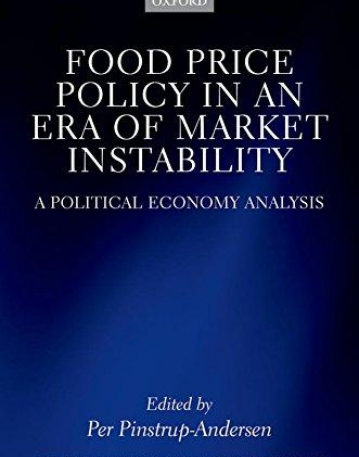 Food Price Policy in an Era of Market Instability: A Political Economy Analysis (Wider Studies in Development Economics)