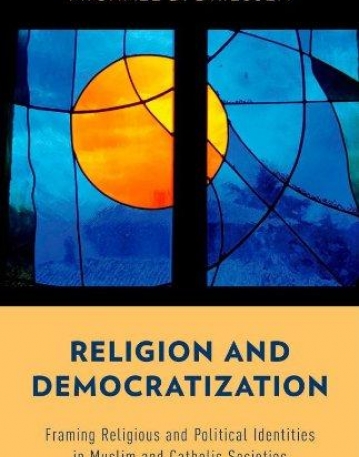 Religion and Democratization: Framing Religious and Political Identities in Muslim and Catholic Societies