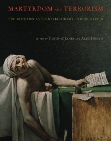 Martyrdom and Terrorism: Pre-Modern to Contemporary Perspectives