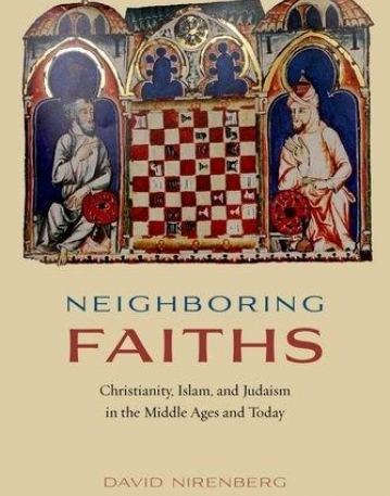 Neighboring Faiths: Christianity, Islam, and Judaism in the Middle Ages and Today