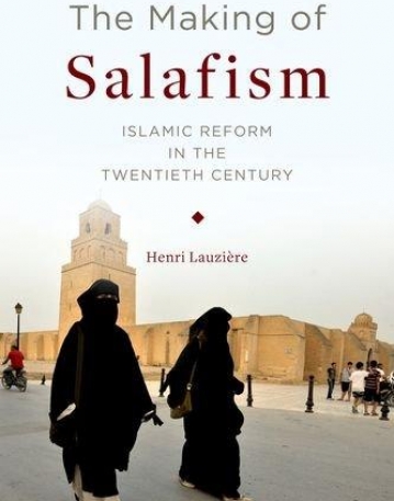 The Making of Salafism: Islamic Reform in the Twentieth Century (Religion, Culture, and Public Life)