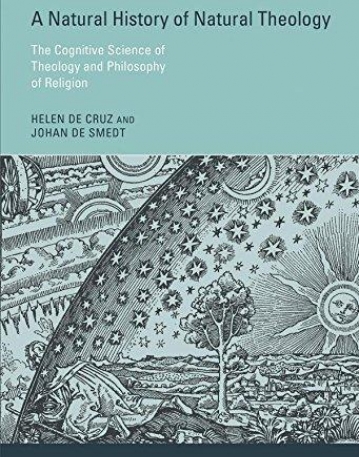 A Natural History of Natural Theology: The Cognitive Science of Theology and Philosophy of Religion