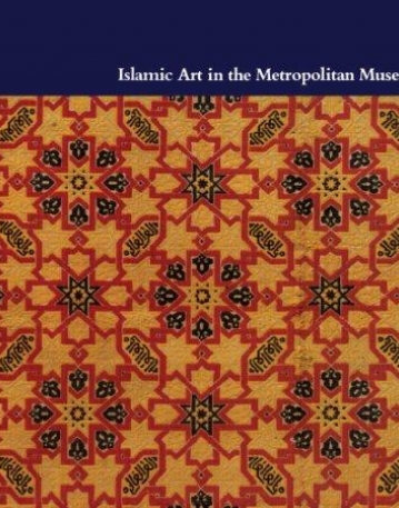 Islamic Art in The Metropolitan Museum of Art: The Historical Context