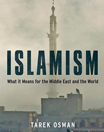 Islamism: What it Means for the Middle East and the World