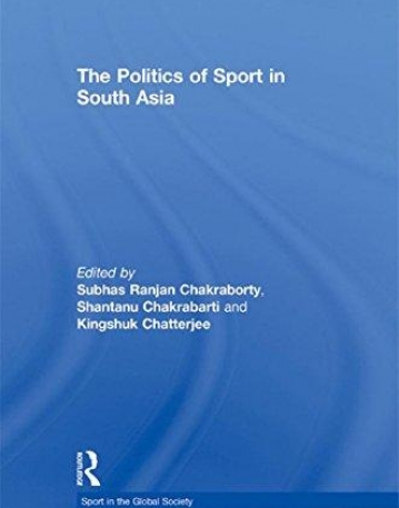 POLITICS OF SPORTS IN SOUTH ASIA,THE