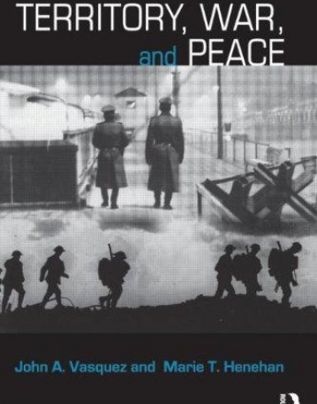 TERRITORY, WAR, AND PEACE: AN EMPIRICAL AND THEORETICAL ANALYSIS