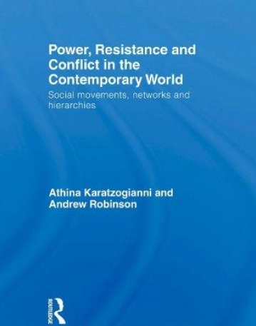 POWER, RESISTANCE AND CONFLICT IN THE CONTEMPORARY WORLD: SOCIAL MOVEMENTS, NETWORKS AND HIERARCHIES (ROUTLEDGE ADVANCES IN INTERNATIONAL RELATIO