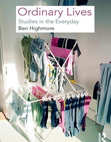 ORDINARY LIVES : STUDIES IN THE EVERYDAY