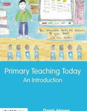 PRIMARY TEACHING TODAY AN INTRODUCTION