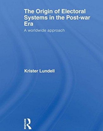 ORIGIN OF ELECTORAL SYSTEMS IN THE POSTWAR ERA: A COMPARATIVE STUDY (ROUTLEDGE RESEARCH IN COMPARATIVE POLITICS),THE