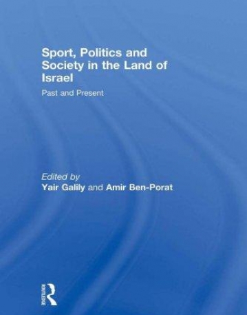 SPORT, POLITICS AND SOCIETY IN THE LAND OF ISRAEL PAST