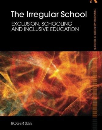 IRREGULAR SCHOOLING (FOUNDATIONS AND FUTURES OF EDUCATI