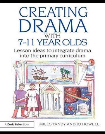 CREATING DRAMA WITH 7-11 YEAR OLDS (DAVID FULTON BOOKS)