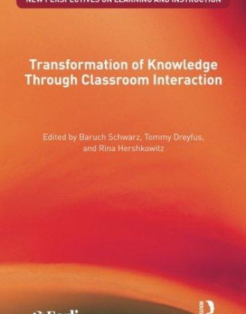 TRANSFORMATION OF KNOWLEDGE THROUGH CLASSROOM INTERACTION (NEW PERSPECTIVES ON LEARNING AND INSTRUCTION)
