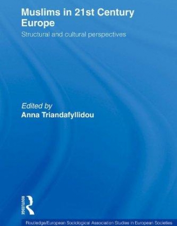 MUSLIMS IN 21ST CENTURY EUROPE: STRUCTURAL AND CULTURAL PERSPECTIVES (ROUTLEDGE/ESA STUDIES IN EUROPEAN SOCIETIES)