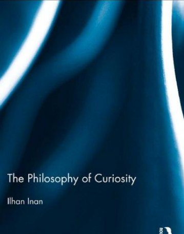 PHILOSOPHY OF CURIOSITY; INAN, THE